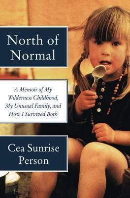 North of Normal : A Memoir of My Wilderness Childhood