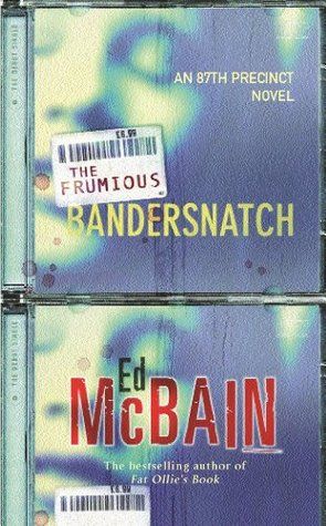 The Frumious Bandersnatch : An 87th Precinct Novel